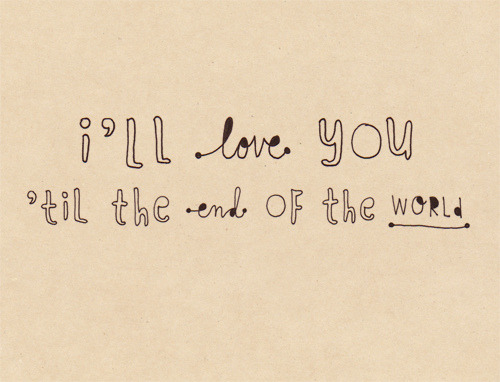 ll Love You Till The End Of The World